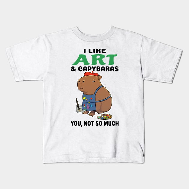 I Like Art and Capybaras you not so much Kids T-Shirt by capydays